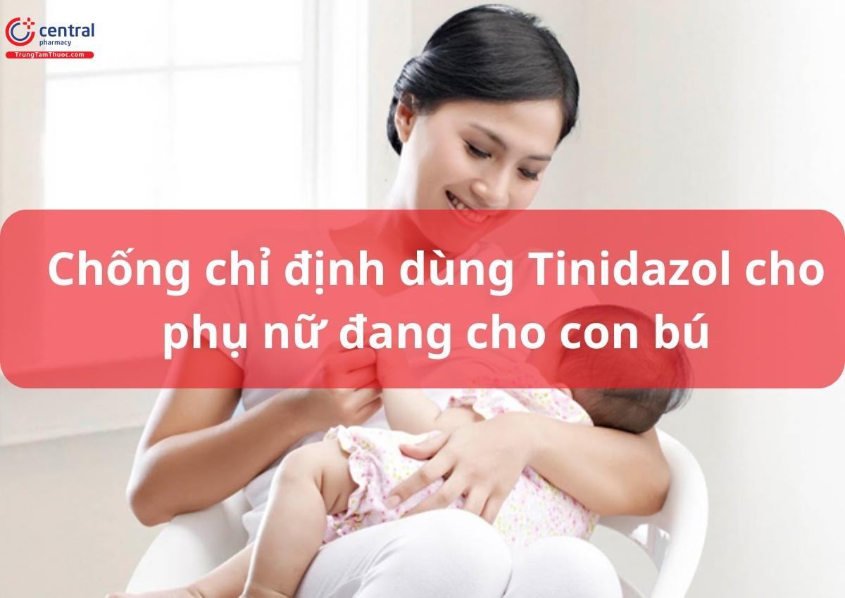 Chống chỉ định dùng Tinidazol cho phụ nữ đang cho con bú