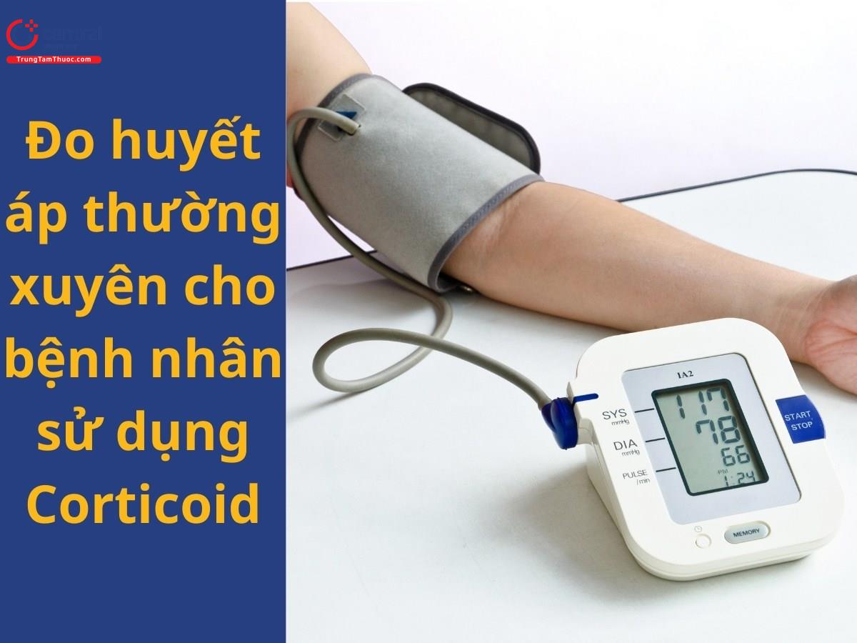 Đo huyết áp thường xuyên cho bệnh nhân sử dụng Corticoid