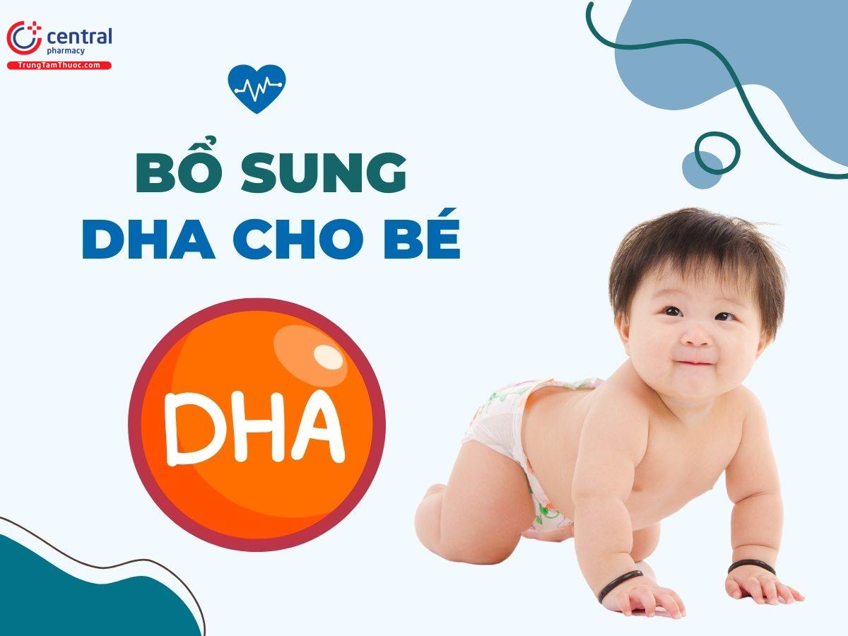 Bổ sung DHA cho bé khi nào? Có nên cho trẻ uống DHA thường xuyên?