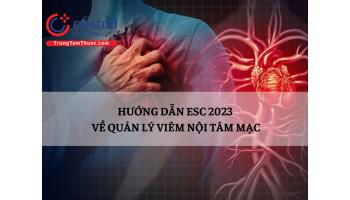 Hướng dẫn của Hội tim mạch Châu Âu (ESC) 2023 về quản lý viêm nội tâm mạc
