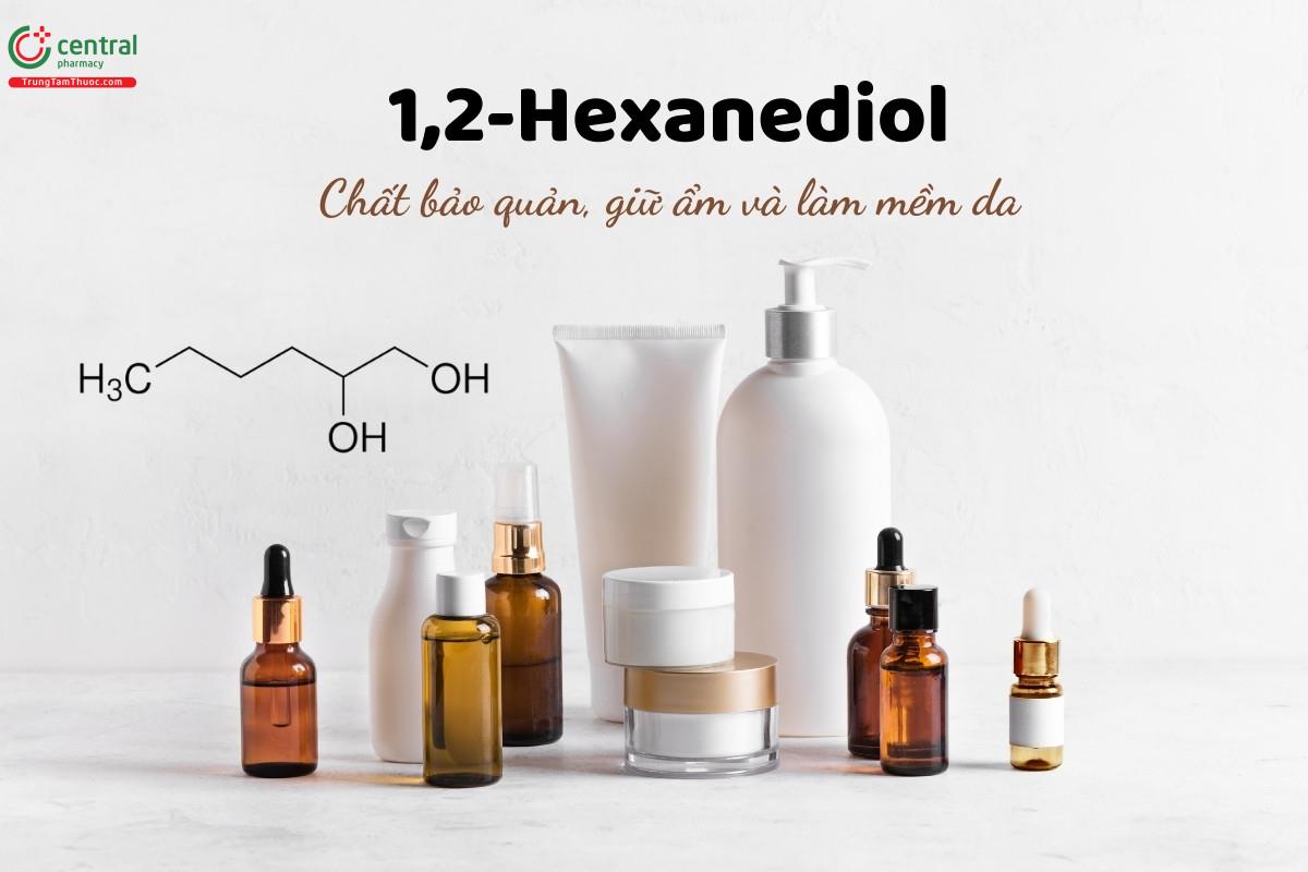 1,2-Hexanediol là một chất bảo quản phổ biến trong ngành mỹ phẩm, được biết đến với khả năng kháng khuẩn mạnh