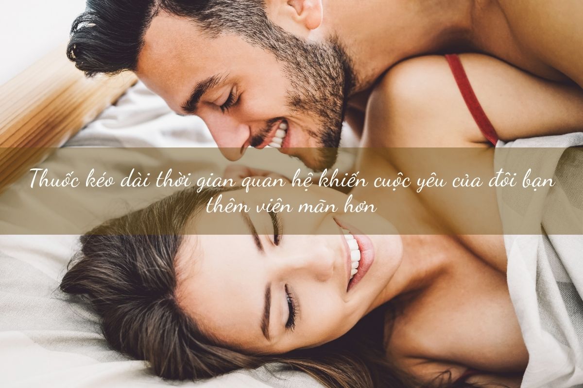 Thuốc kéo dài thời gian quan hệ khiến cuộc yêu của đôi bạn thêm viêm mãn hơn