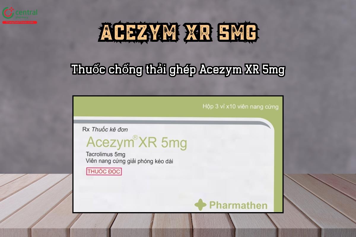 Thuốc Acezym XR 5mg phòng ngừa và điều trị thải ghép ở người trưởng thành
