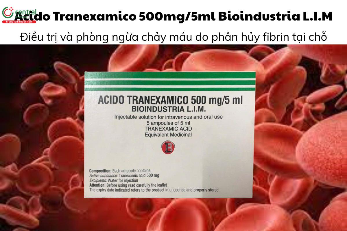 Thuốc Acido Tranexamico 500mg/5ml Bioindustria L.I.M điều trị chảy máu