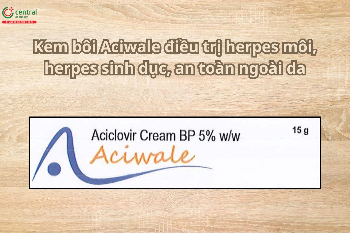 Thuốc Aciwale điều trị herpes môi, herpes sinh dục, an toàn ngoài da
