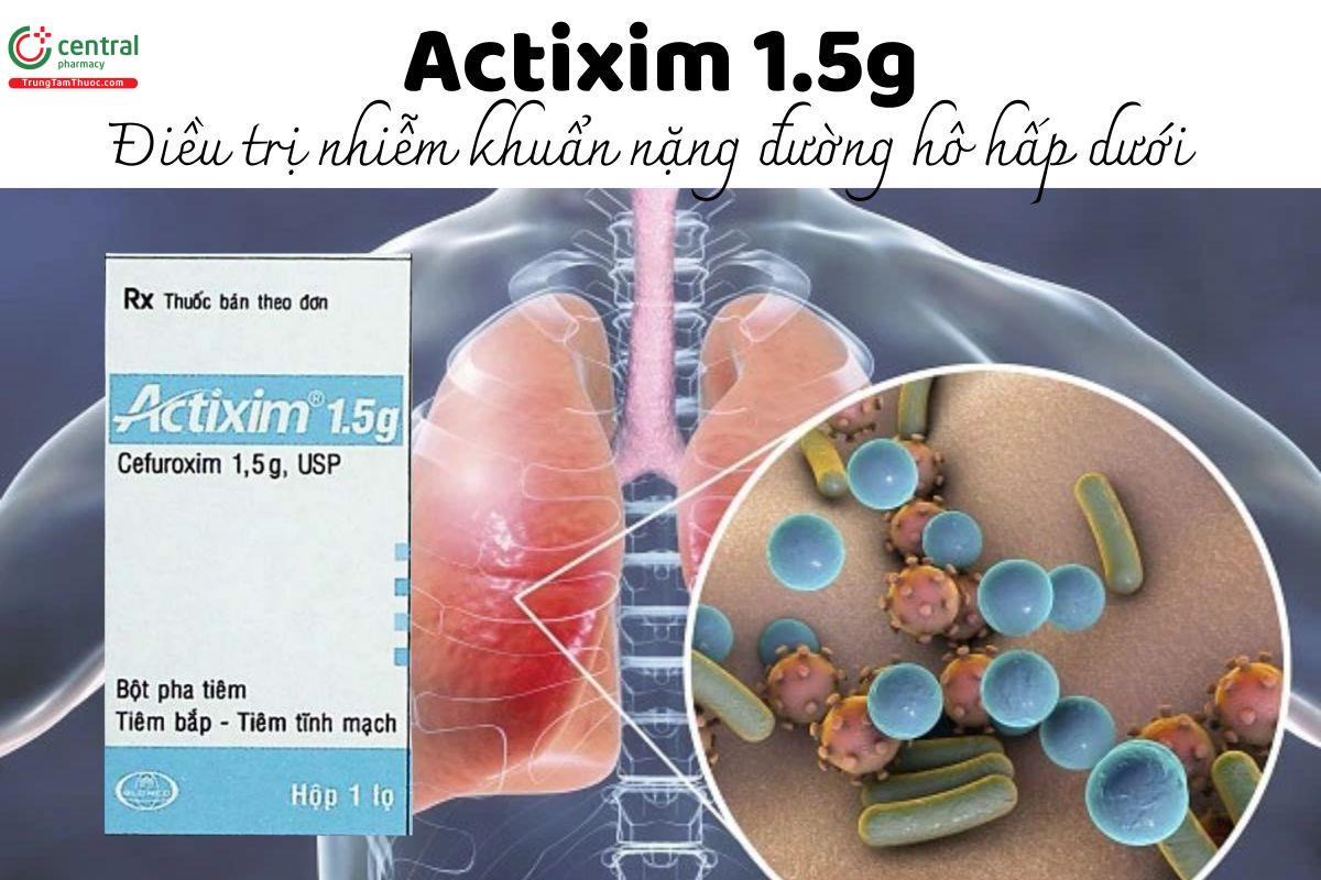 Thuốc Actixim 1.5g - Điều trị nhiễm khuẩn nặng đường hô hấp dưới