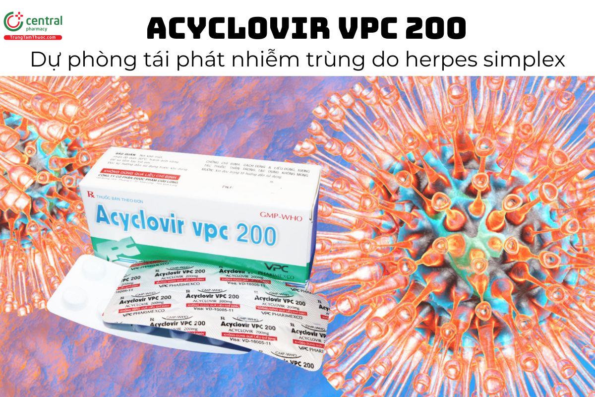 Thuốc Acyclovir VPC 200 - Dự phòng tái phát nhiễm trùng do herpes simplex
