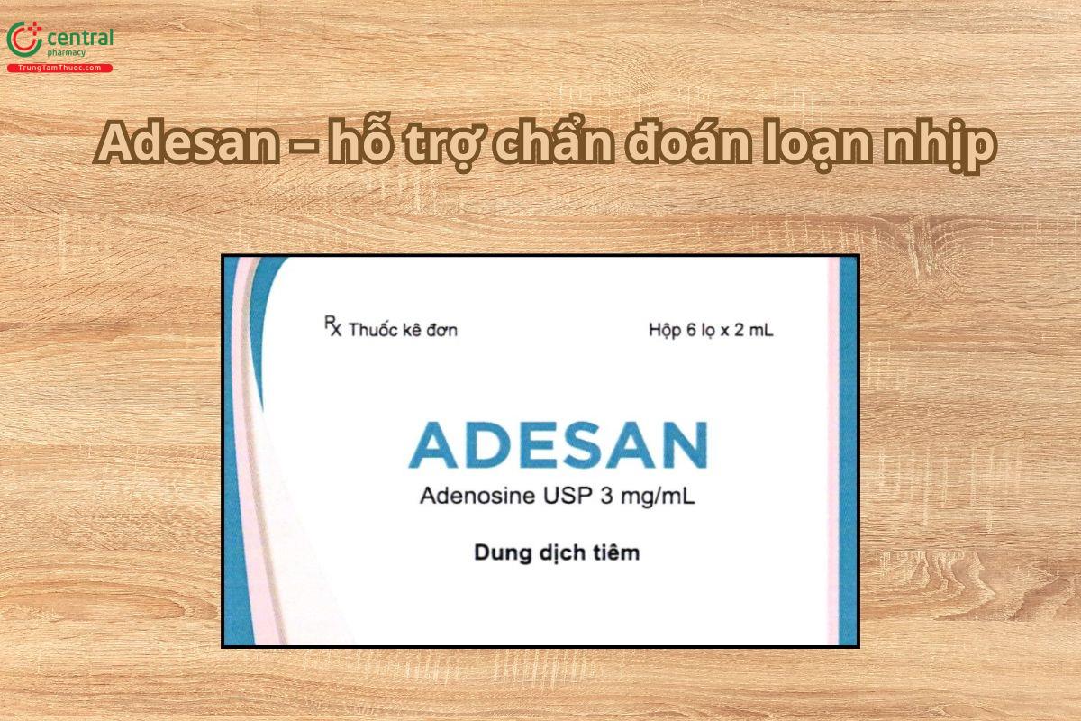 Thuốc Adesan chuyển nhịp nhanh trên thất, hỗ trợ chẩn đoán loạn nhịp