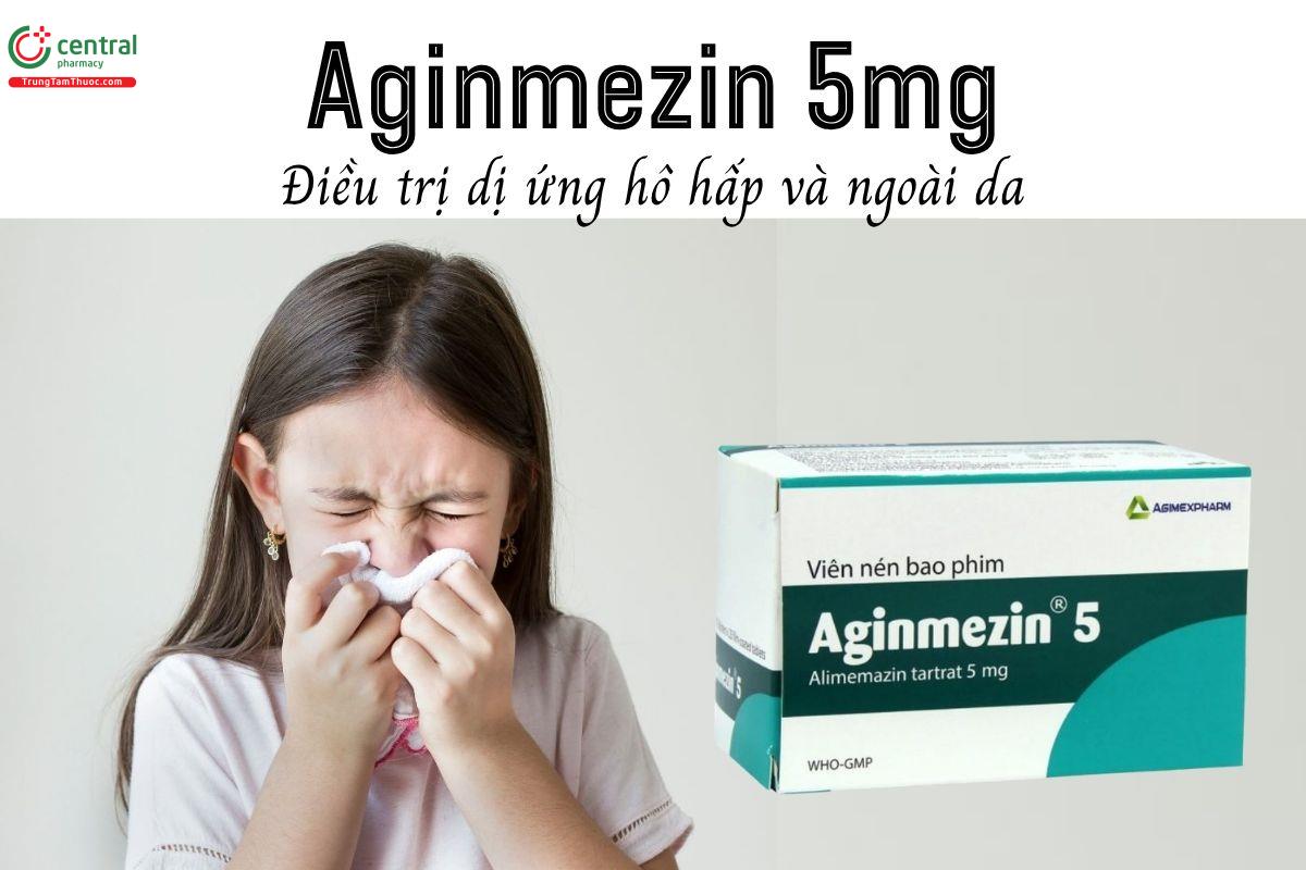 Thuốc Aginmezin 5mg - Điều trị dị ứng hô hấp và ngoài da