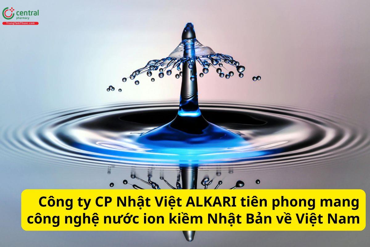 Công ty CP Nhật Việt ALKARI tiên phong mang công nghệ nước ion kiềm Nhật Bản đến Việt Nam