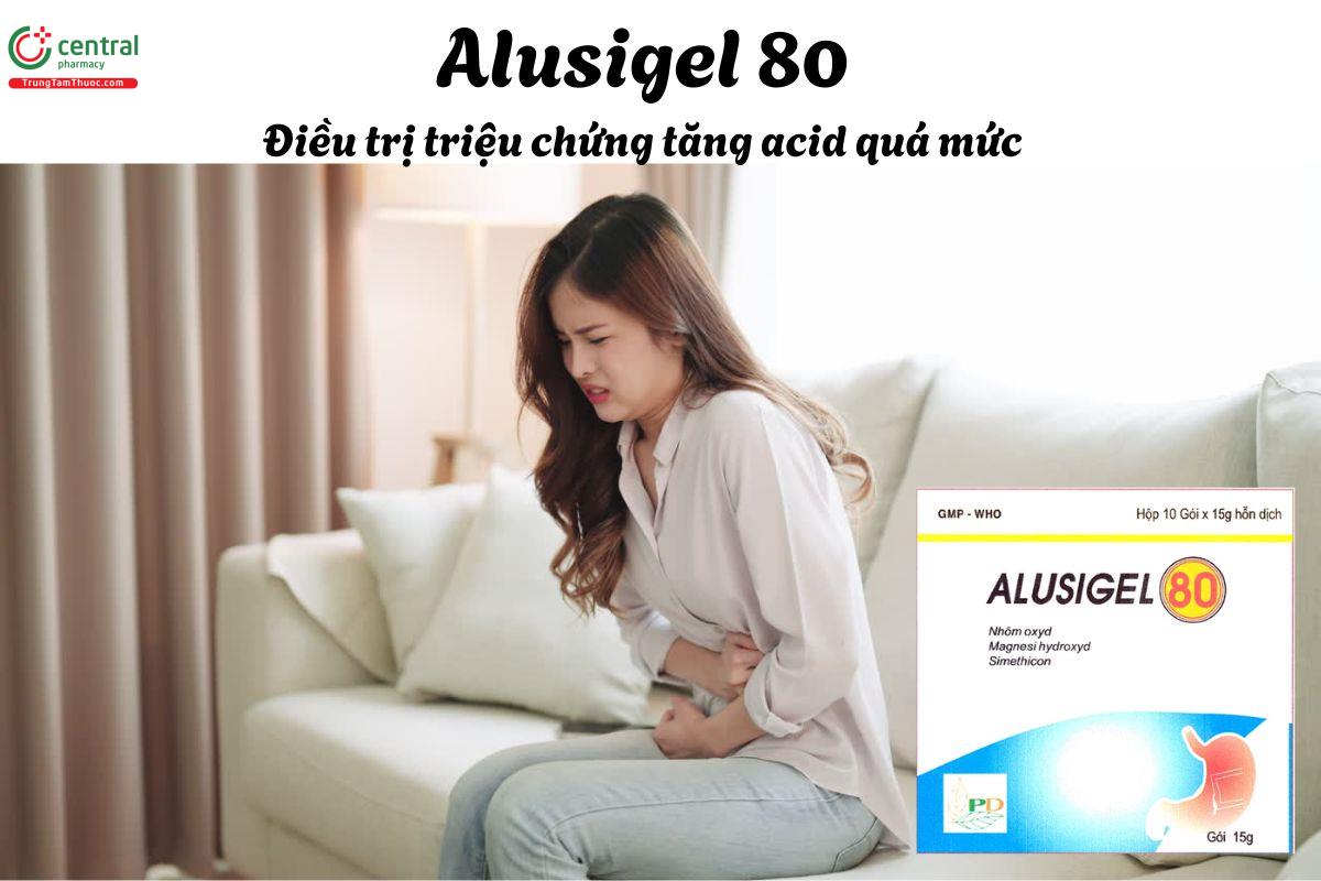 Thuốc Alusigel 80 - Điều trị triệu chứng do tăng tiết acid dịch vị, khó tiêu