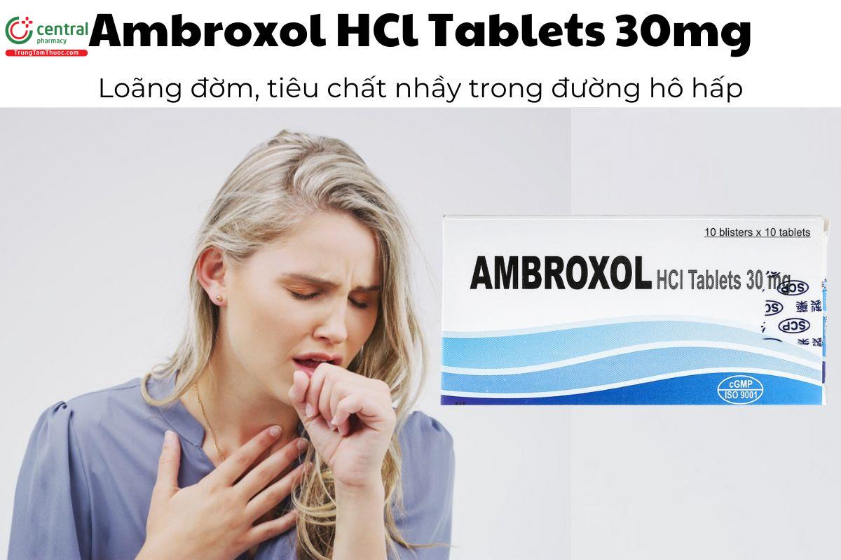  Thuốc Ambroxol HCl Tablets 30mg SCP - Loãng đờm, tiêu chất nhầy trong đường hô hấp