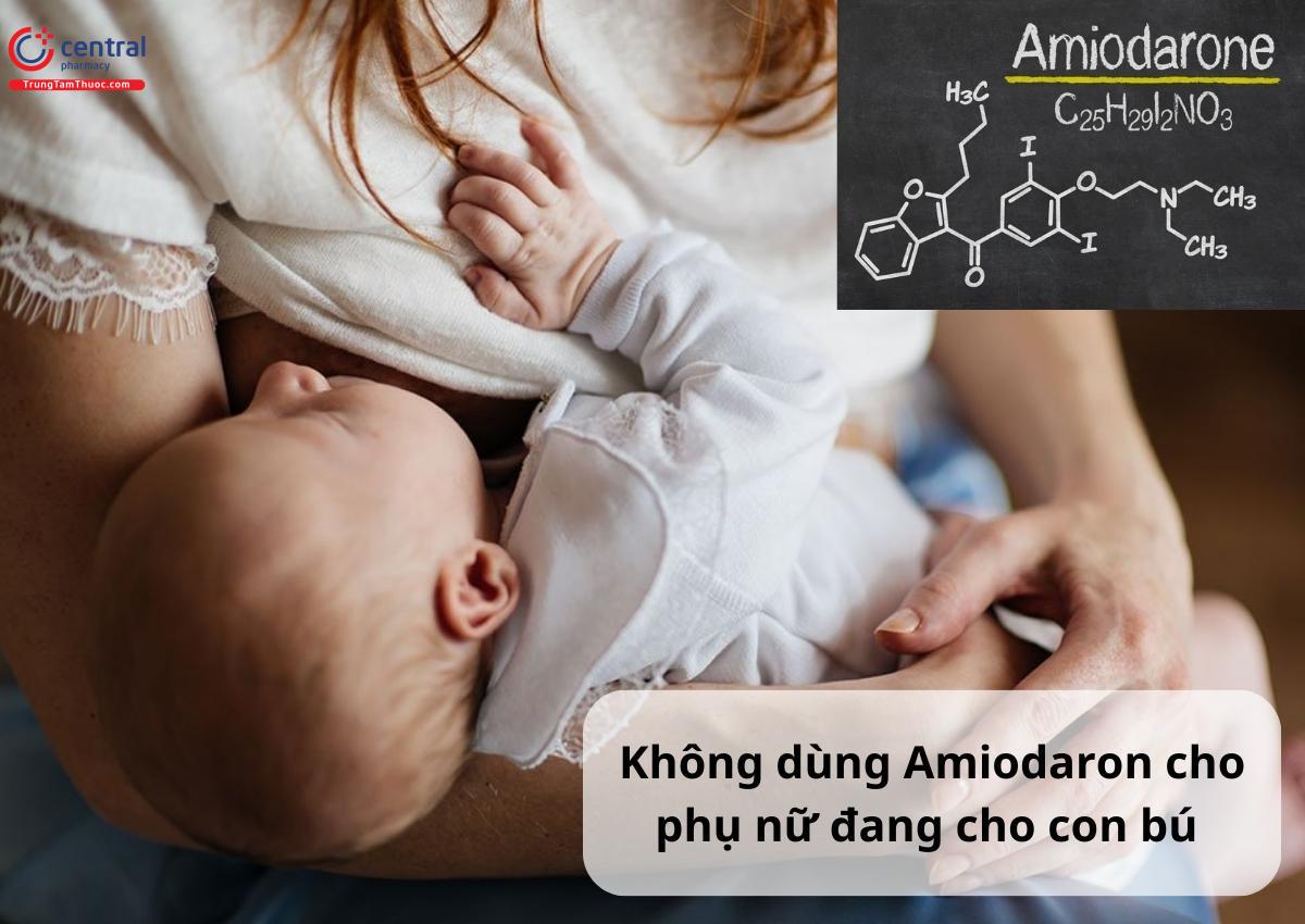 Không dùng Amiodaron cho phụ nữ đang cho con bú