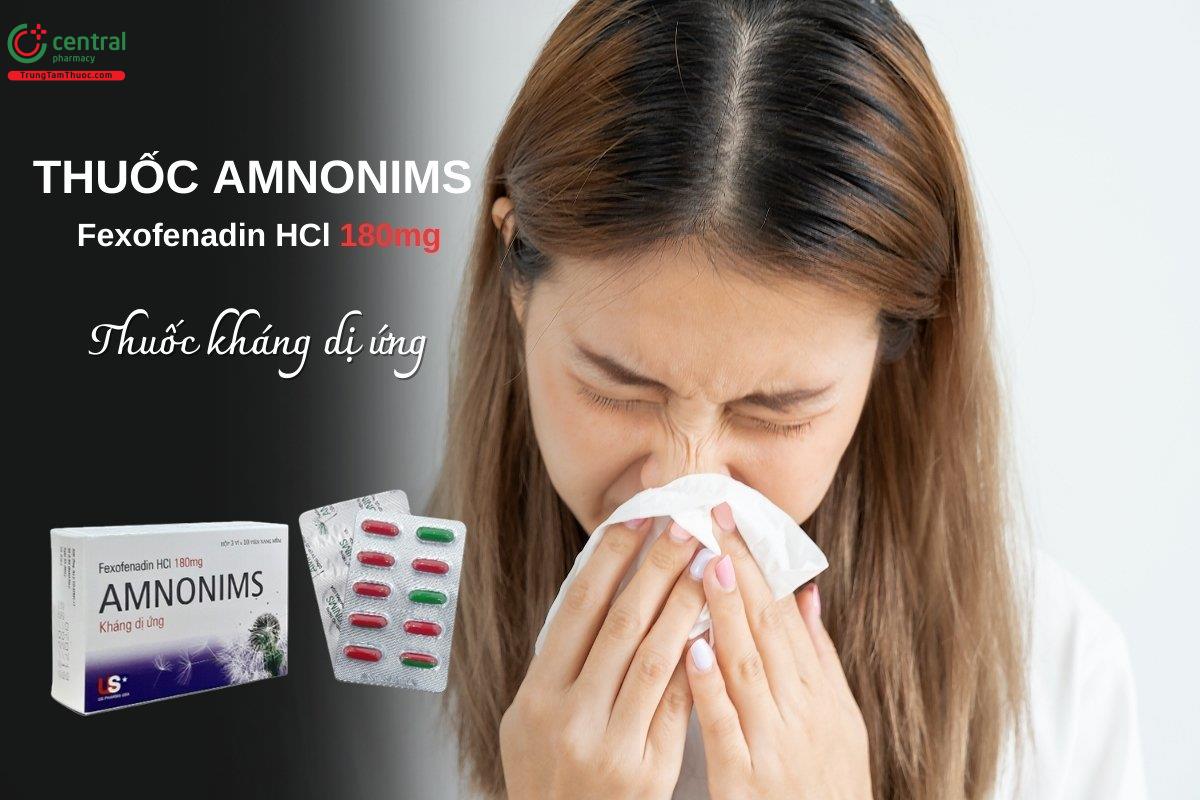 Amnonims (Fexofenadin HCl 180 mg) được sử dụng để giảm triệu chứng của viêm mũi dị ứng theo mùa và mày đay mạn tính vô căn ở người lớn cũng như trẻ em từ 12 tuổi trở lên.