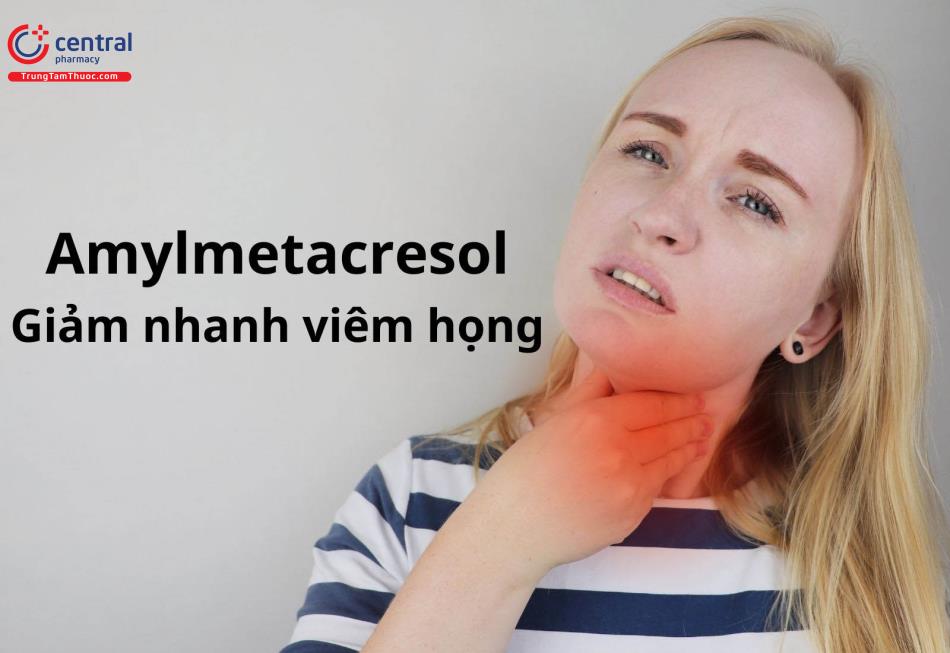 Amylmetacresol điều trị viêm họng