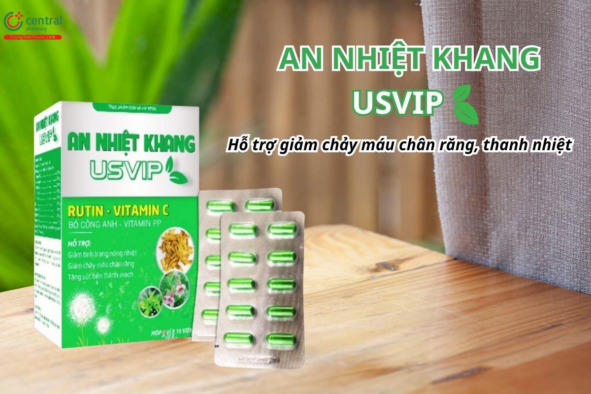 An Nhiệt Khang USVIP hỗ trợ giảm chảy máu chân răng, thanh nhiệt