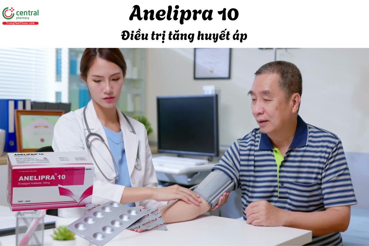 Thuốc Anelipra 10 - Điều trị cho người bị tăng huyết áp, suy tim