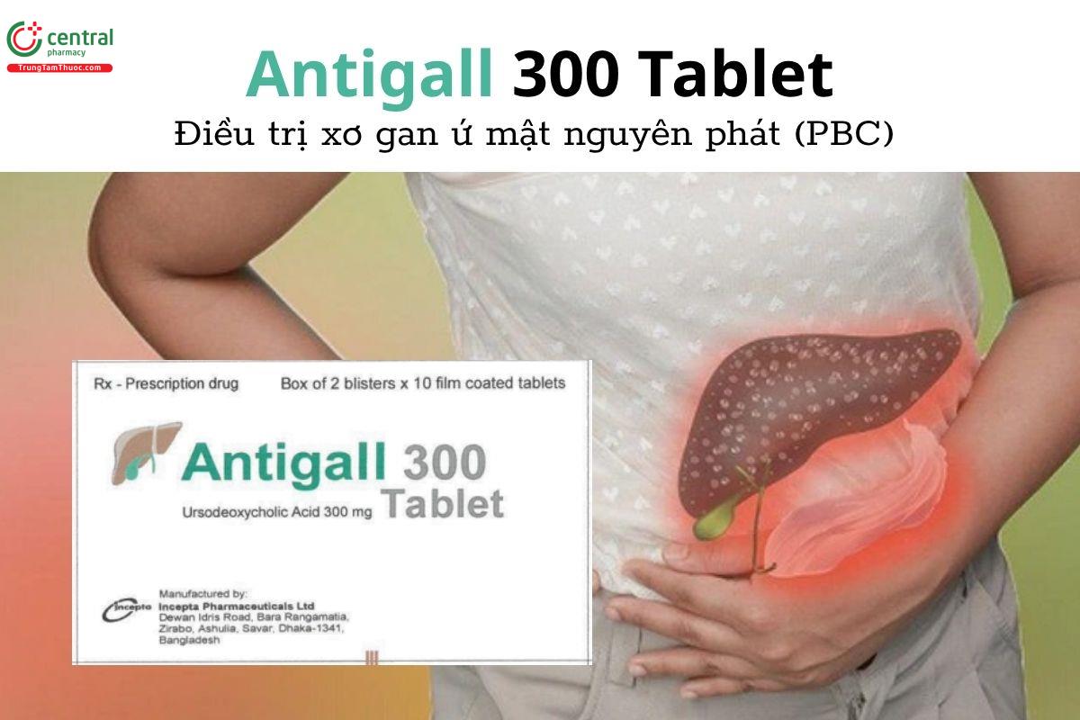 Thuốc Antigall 300 Tablet - Điều trị xơ gan ứ mật nguyên phát (PBC) 