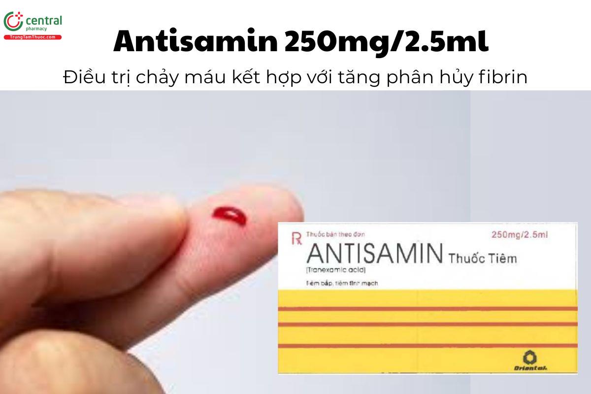 Thuốc Antisamin 250mg/2.5ml - Điều trị chảy máu kết hợp với tăng phân hủy fibrin