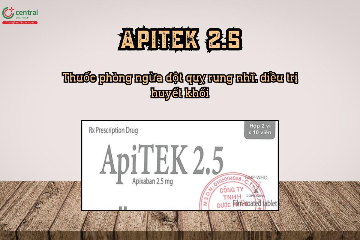 ApITEK 2.5 Apixaban 2,5mg phòng ngừa đột quỵ rung nhĩ, điều trị huyết khối