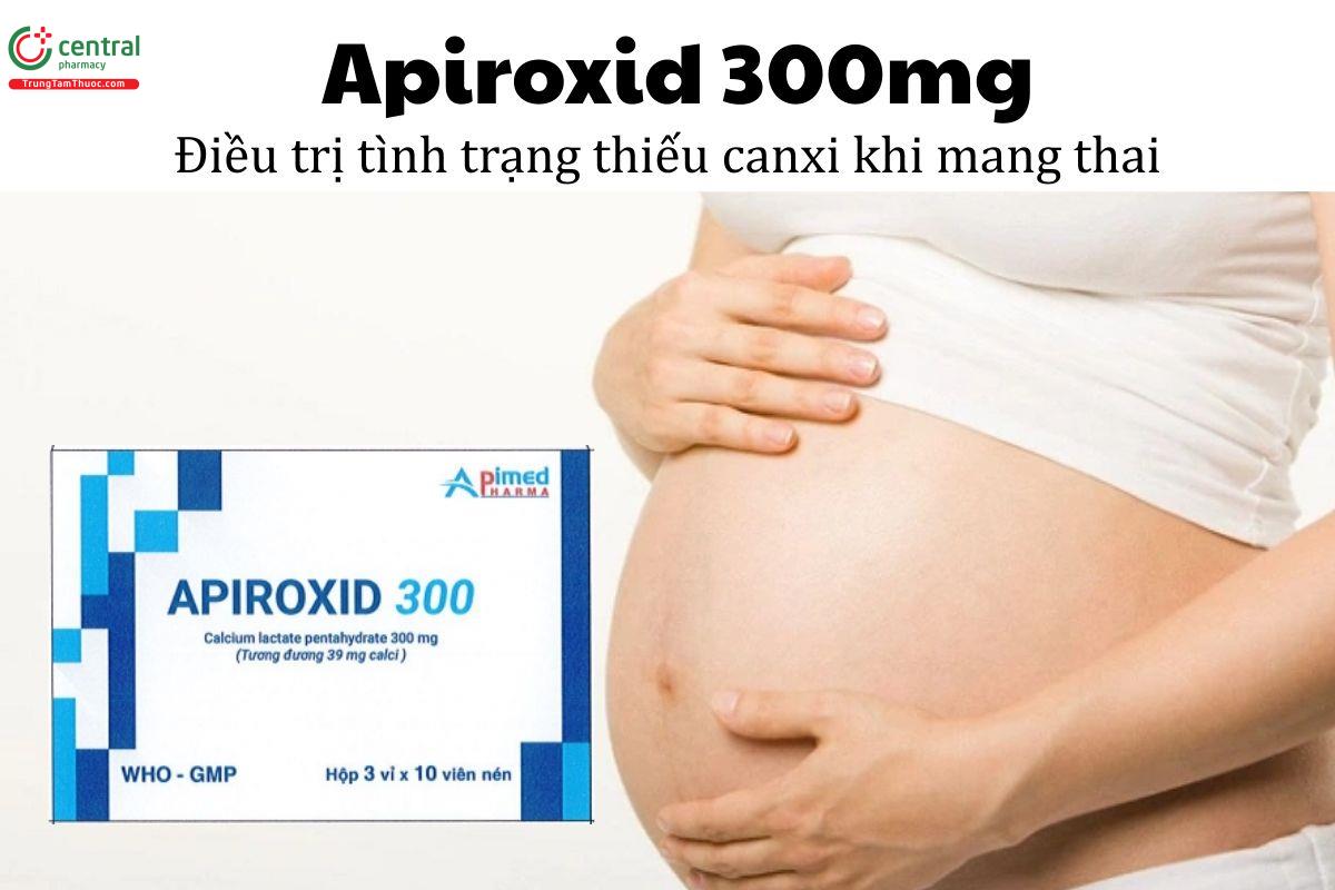 Thuốc Apiroxid 300mg - Điều trị tình trạng thiếu canxi khi mang thai