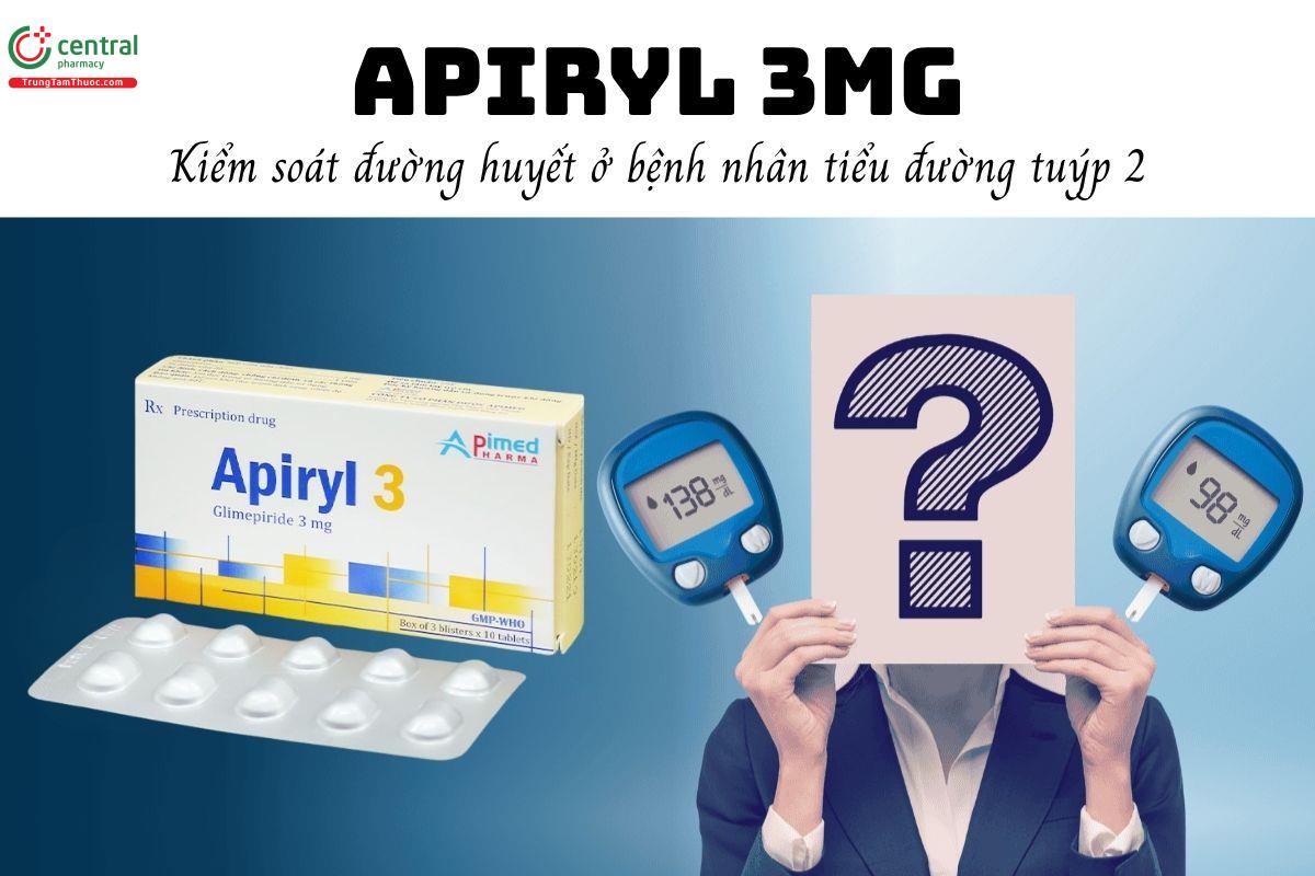 Thuốc Apiryl 3mg - Kiểm soát đường huyết ở bệnh nhân tiểu đường tuýp 2 
