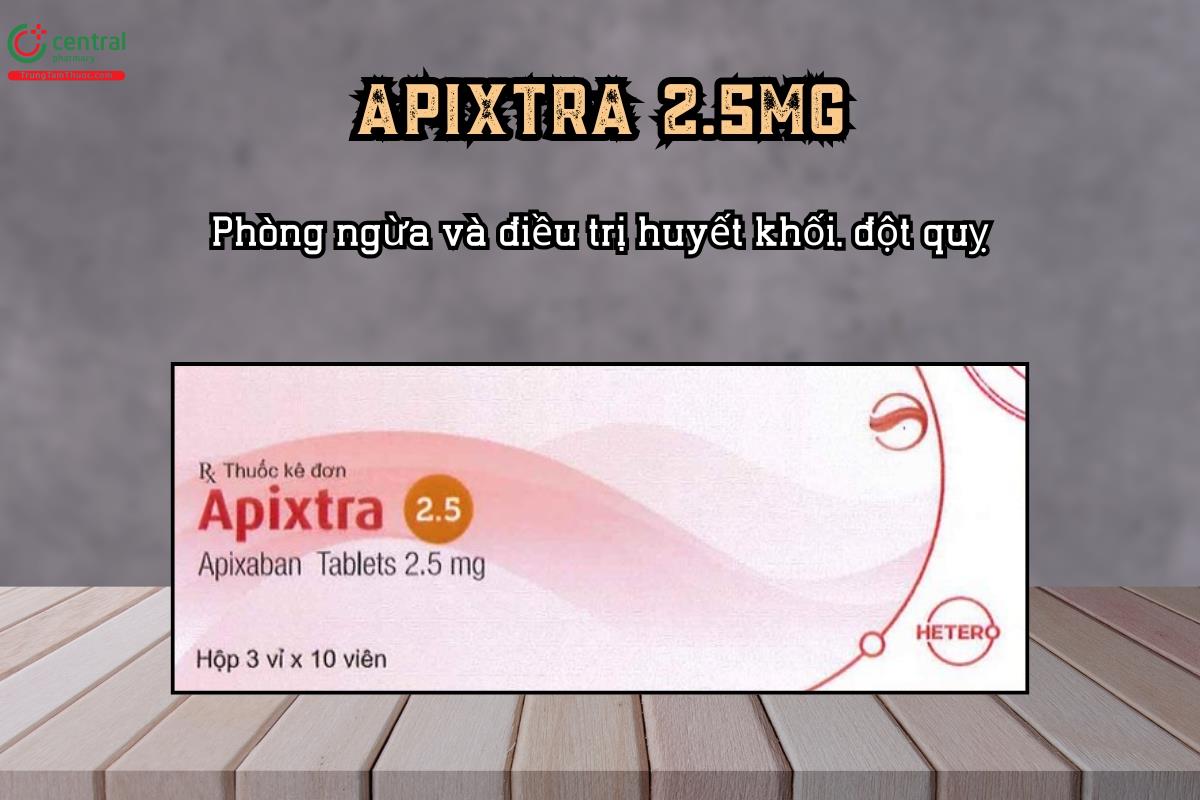 Thuốc Apixtra 2.5mg phòng ngừa và điều trị huyết khối, đột quỵ