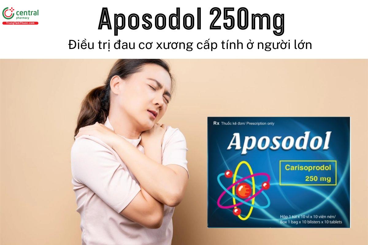 Thuốc Aposodol 250mg - Điều trị đau cơ xương cấp tính ở người lớn