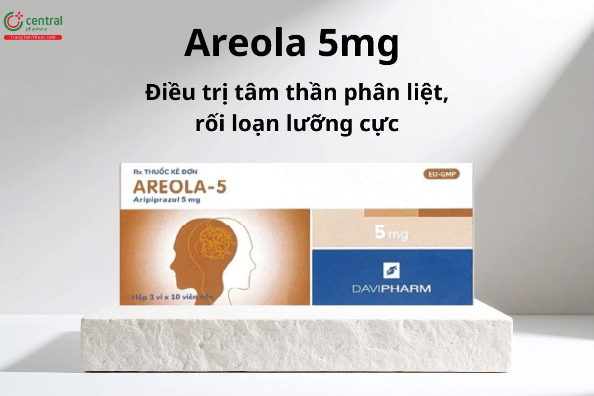 Công dụng của Areola 5mg
