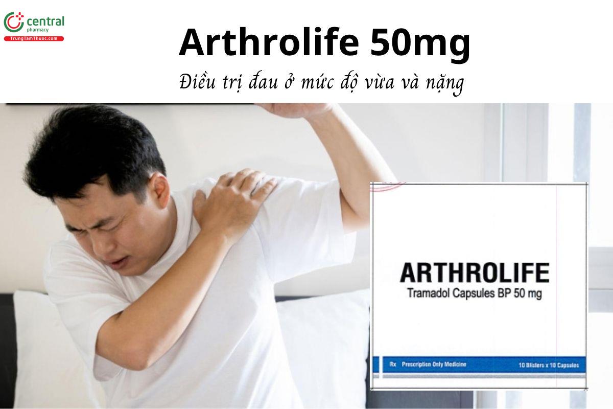 Thuốc Arthrolife 50mg - Điều trị đau ở mức độ vừa và nặng