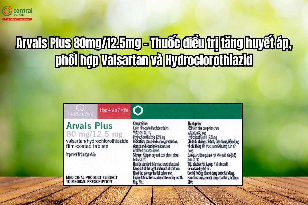 Thuốc Arvals Plus 80mg/12.5mg điều trị tăng huyết áp