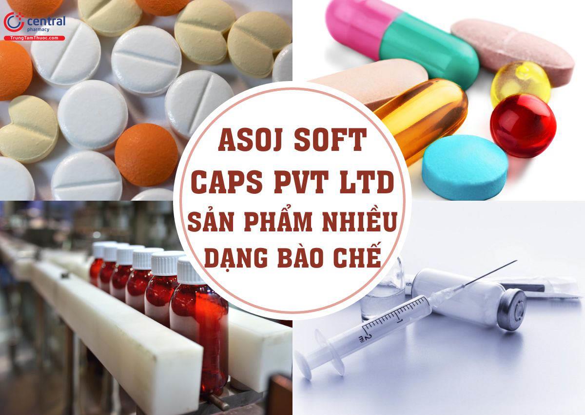 Asoj Soft Caps Pvt Ltd sản xuất nhiều dạng bào chế khác nhau