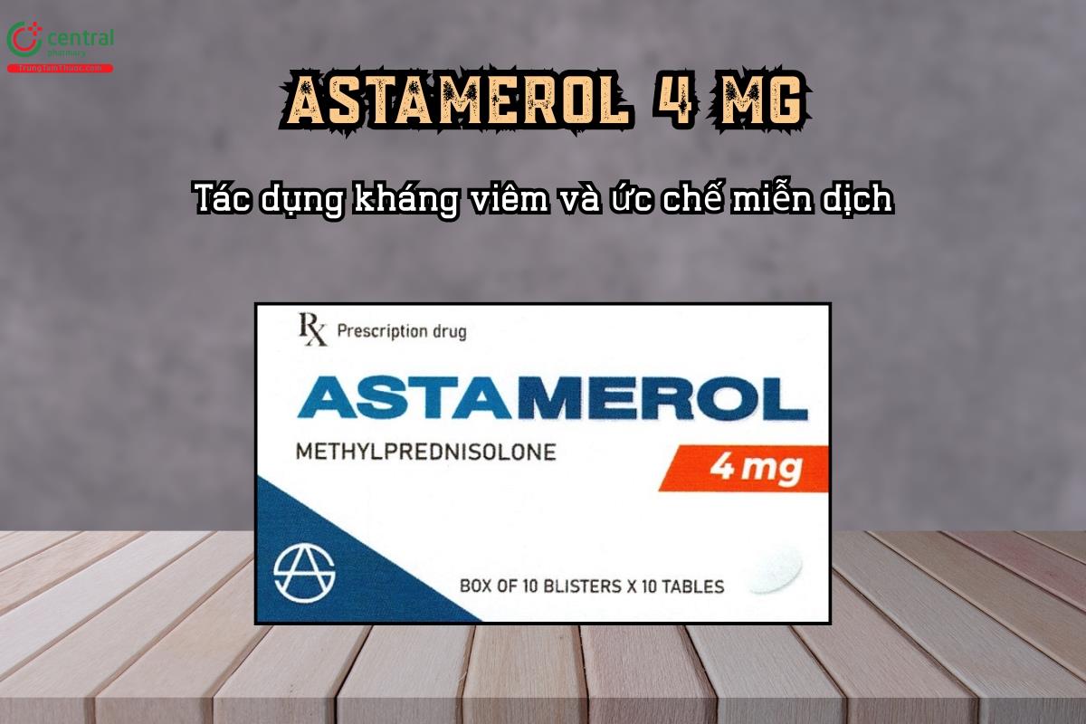 Thuốc AstaMerol 4 mg tác dụng kháng viêm và ức chế miễn dịch