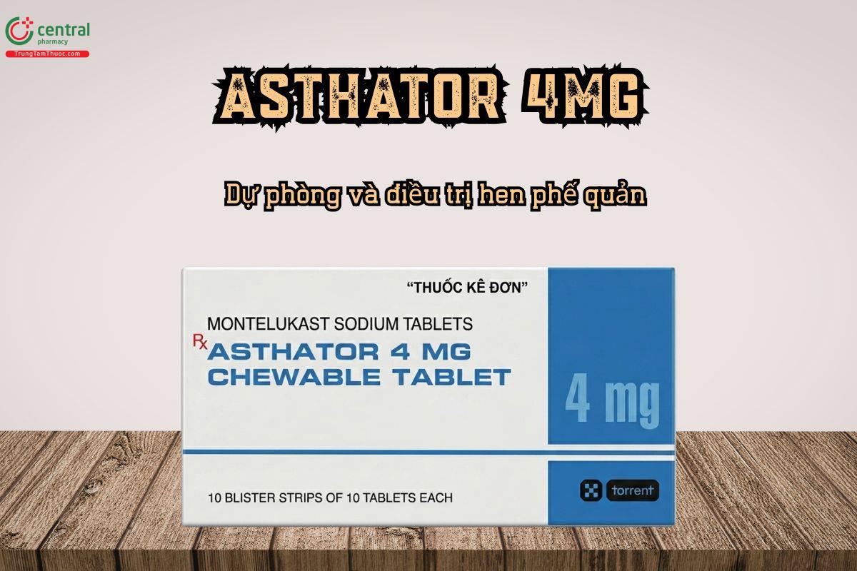 Dự phòng và điều trị hen phế quản bằng thuốc Asthator 4mg
