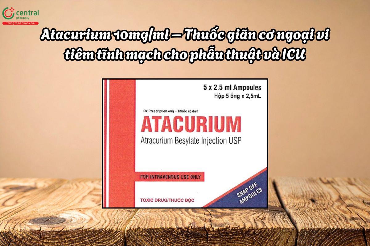 Thuốc Atacurium Themis Medicare 10mg giãn cơ ngoại vi cho phẫu thuật
