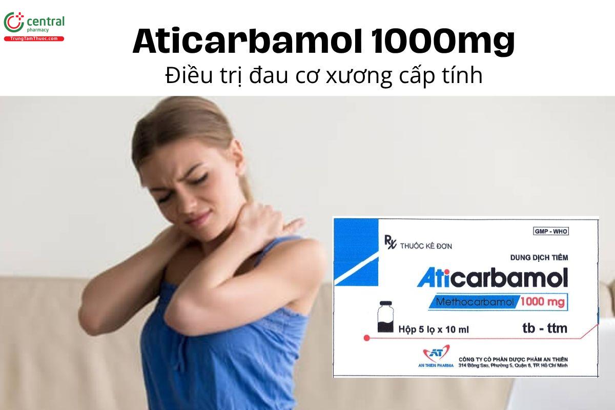 Thuốc Aticarbamol 1000mg/10ml - Điều trị đau cơ xương cấp tính