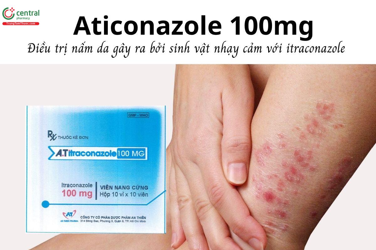 Thuốc Aticonazole 100mg - Điều trị nấm da gây ra bởi sinh vật nhạy cảm với itraconazole