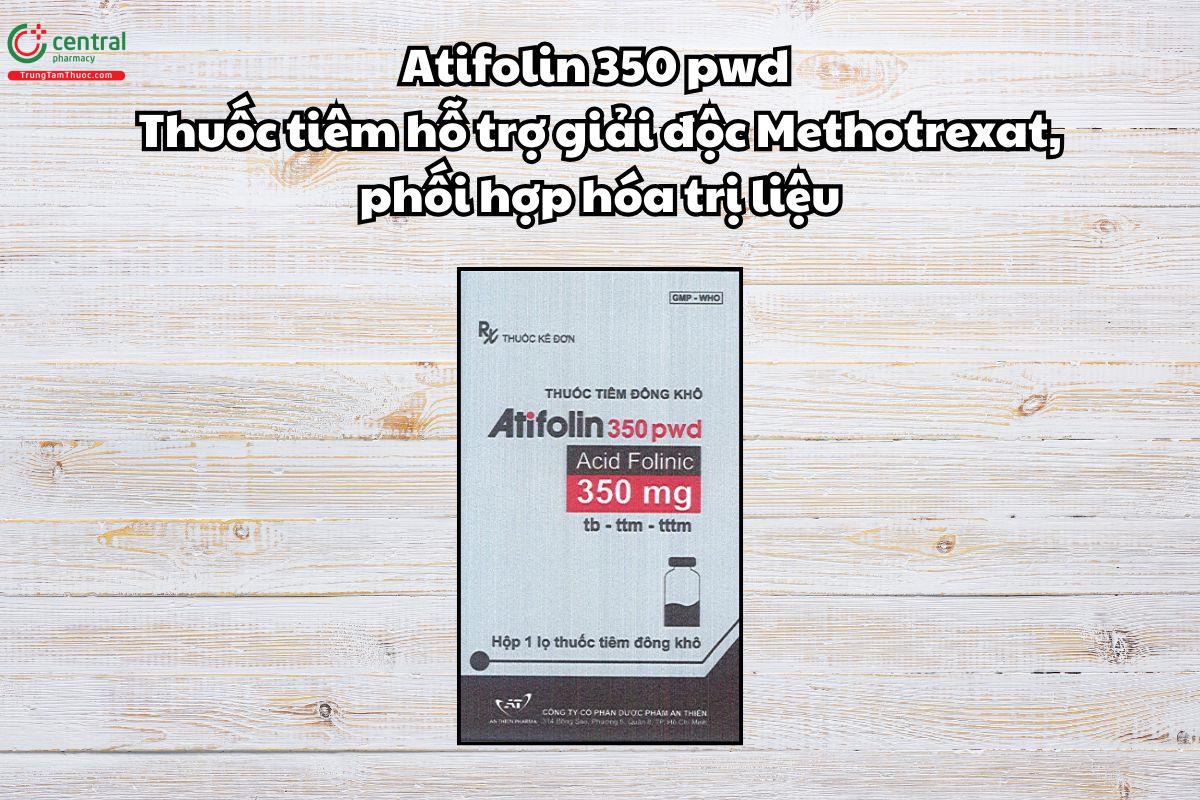 Thuốc Atifolin 350 PWD giải độc Methotrexat, phối hợp hóa trị liệu