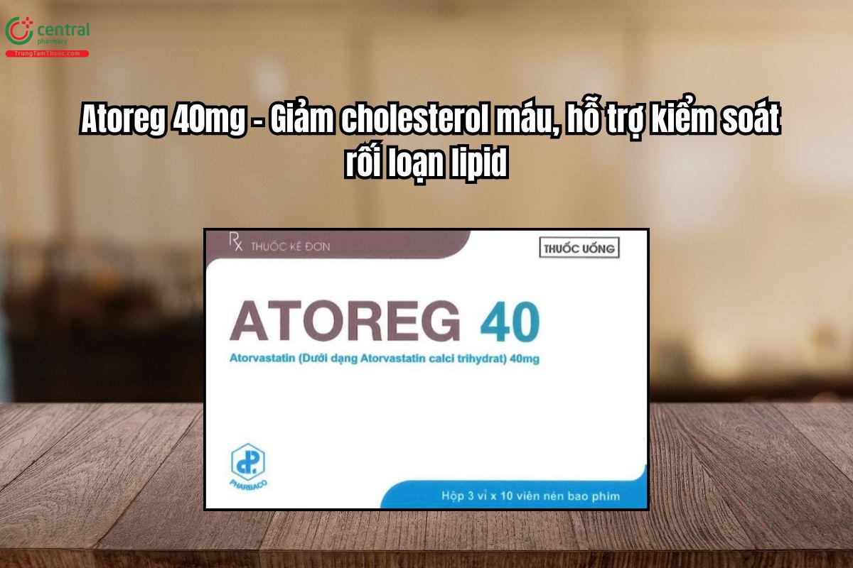 Thuốc Atoreg 40mg Giảm cholesterol máu, phòng ngừa biến cố tim mạch