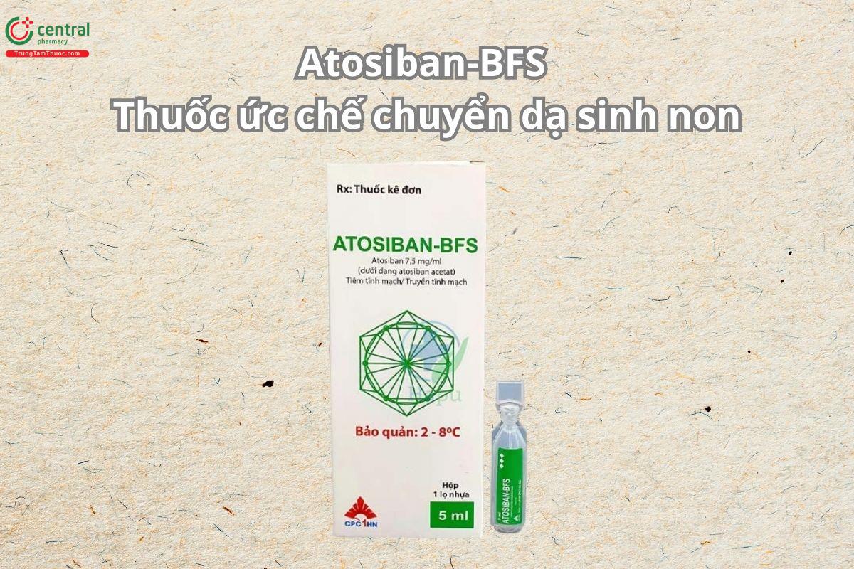 Thuốc Atosiban-BFS ức chế chuyển dạ sinh non, hỗ trợ an toàn thai kỳ