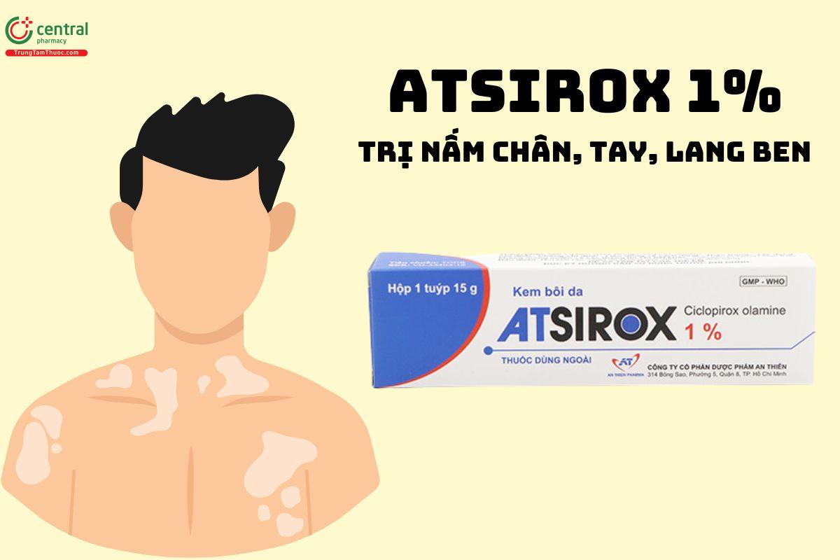 Thuốc Atsirox 1% - Điều trị nấm chân, nấm vùng bẹn, móng, lang ben