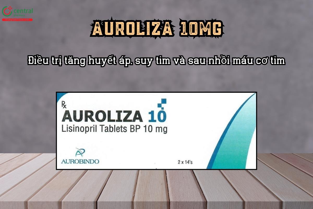 Điều trị tăng huyết áp, suy tim và sau nhồi máu cơ tim với thuốc Auroliza 10mg