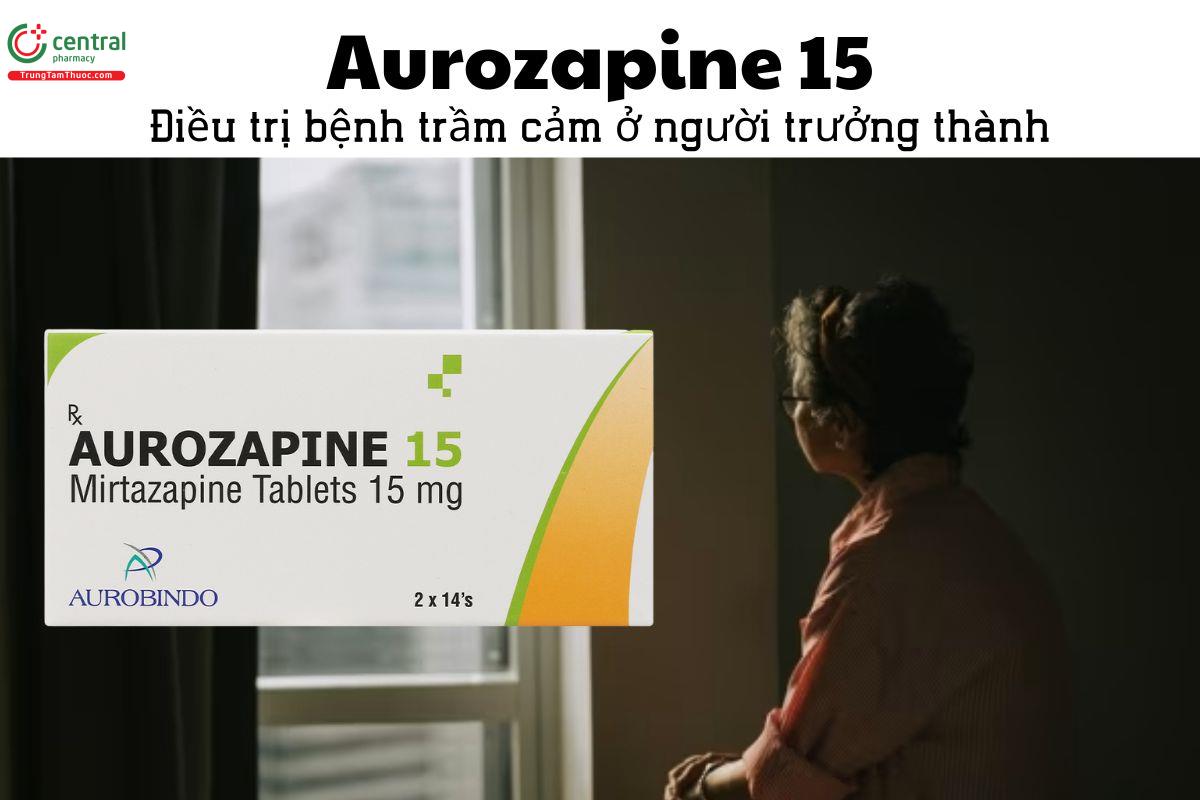 Thuốc Aurozapine 15 - Điều trị bệnh trầm cảm ở người trưởng thành