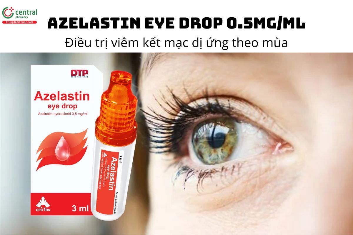 Thuốc Azelastin Eye Drop 0.5mg/ml - Điều trị viêm kết mạc dị ứng theo mùa