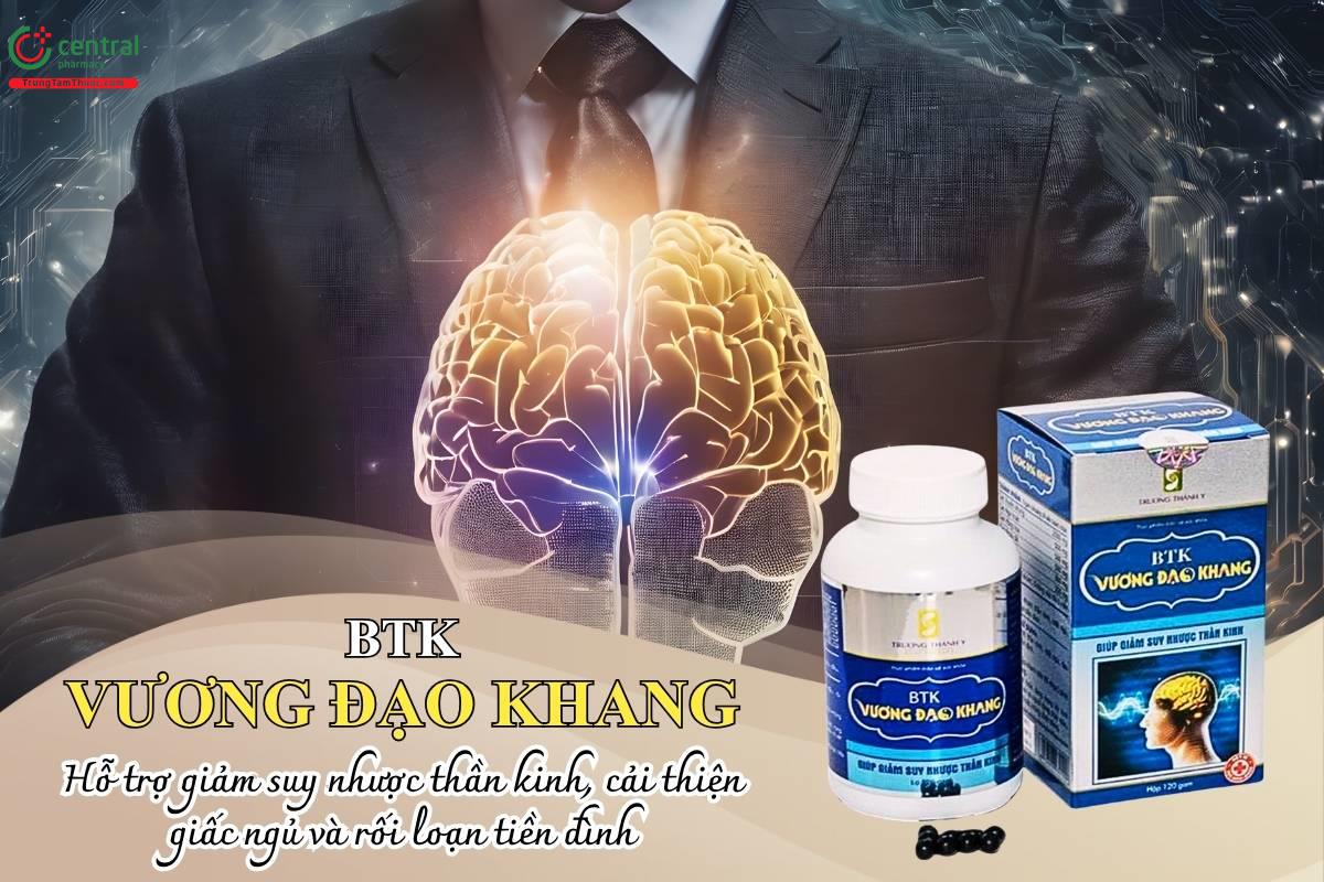 BTK Vương Đạo Khang hỗ trợ giảm suy nhược thần kinh, cải thiện giấc ngủ và rối loạn tiền đình