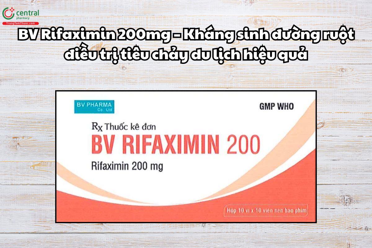 Thuốc BV Rifaximin 200mg điều trị tiêu chảy du lịch hiệu quả