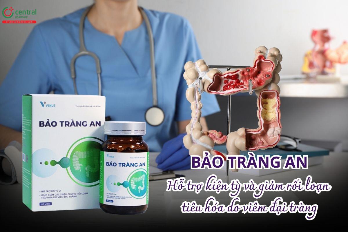 Bảo Tràng An hỗ trợ kiện tỳ và giảm rối loạn tiêu hóa do viêm đại tràng
