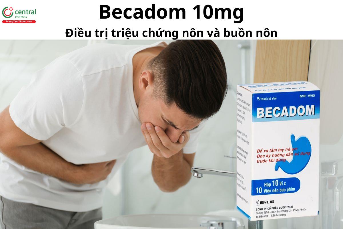 Thuốc Becadom 10mg - Điều trị triệu chứng buồn nôn và nôn