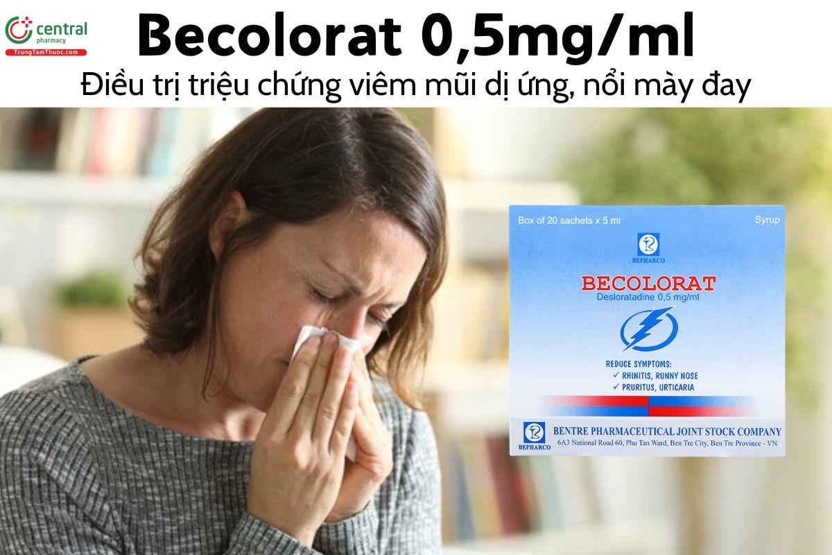 Thuốc Becolorat 0,5mg/ml - Điều trị triệu chứng viêm mũi dị ứng, nổi mày đay