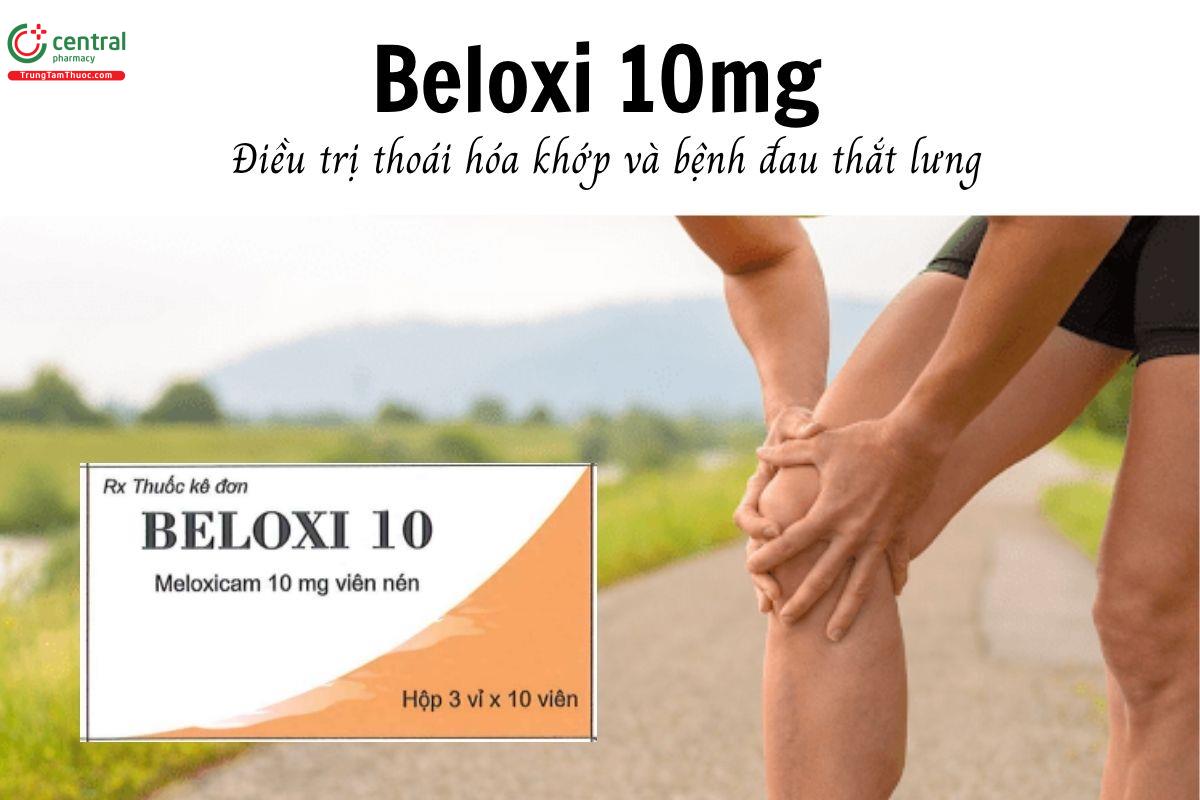 Thuốc Beloxi 10mg - Điều trị thoái hóa khớp và bệnh đau thắt lưng